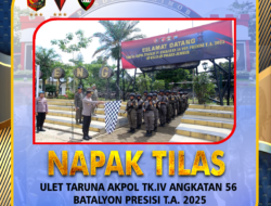 NAPAK TILAS ULET TARUNA AKPOL TK. IV ANGKATAN 56 BATALYON PRESISI DI PUSDIK BRIMOB LEMDIKLAT POLRI